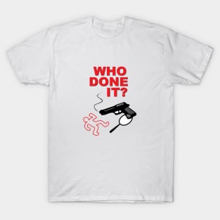 Who Done It? T-Shirt